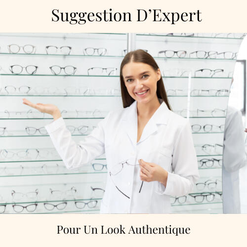Suggestion d&#39;expert pour le bon choix de paire de lunette.